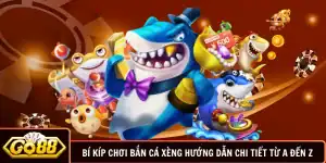 Bí Kíp Chơi Bắn Cá Xèng Hướng Dẫn Chi Tiết Từ A Đến Z