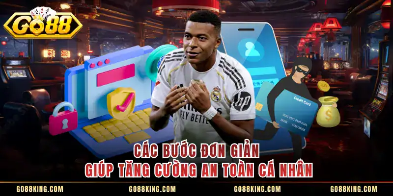 Các bước đơn giản giúp tăng cường an toàn cá nhân