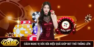 Cách Nghe Vị Xóc Đĩa Hiệu Quả Giúp Bet Thủ Thắng Lớn