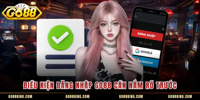 Điều kiện đăng nhập GO88 cần nắm rõ trước
