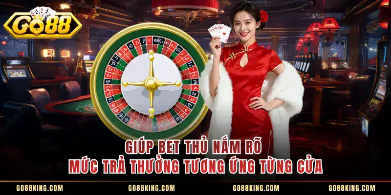 Giúp bet thủ nắm rõ mức trả thưởng tương ứng từng cửa