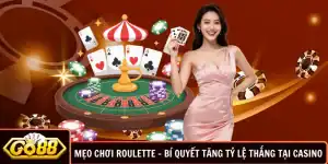 Mẹo Chơi Roulette - Bí Quyết Tăng Tỷ Lệ Thắng Tại Casino