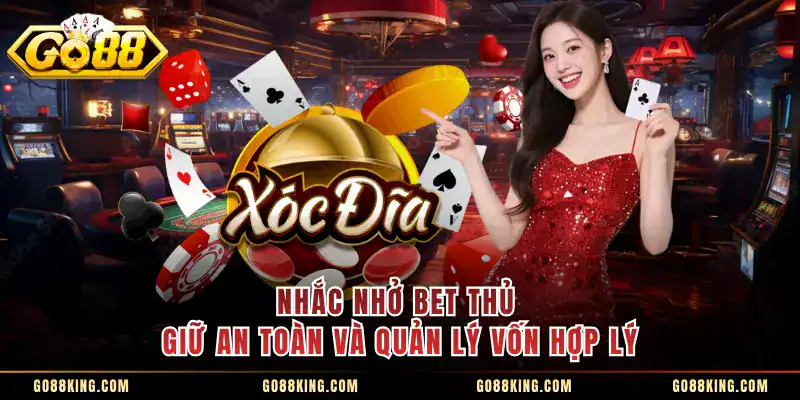 Nhắc nhở bet thủ giữ an toàn và quản lý vốn hợp lý