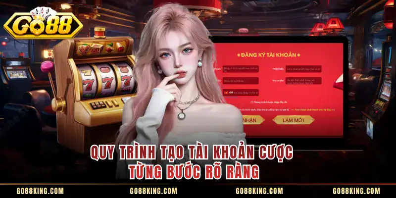 Quy trình tạo tài khoản cược từng bước rõ ràng