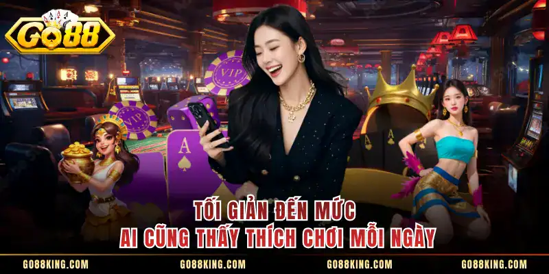 Tối giản đến mức ai cũng thấy thích chơi mỗi ngày