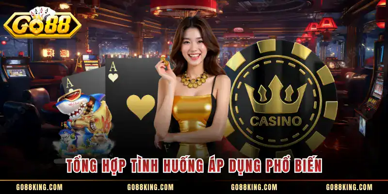 Tổng hợp tình huống áp dụng phổ biến