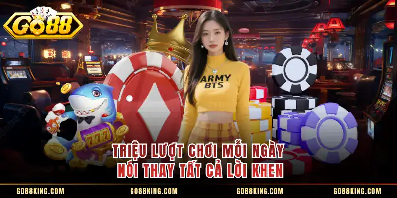 Triệu lượt chơi mỗi ngày nói thay tất cả lời khen